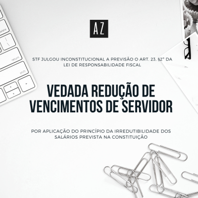 Vedada a redução de vencimentos de servidores públicos - Nossa atuação está pautada na solução dos problemas apresentados a partir de um atendimento personalizado e do conhecimento especializado da equipe, assim como na experiência pública e privada que envolvem as várias áreas do Direito Administrativo.